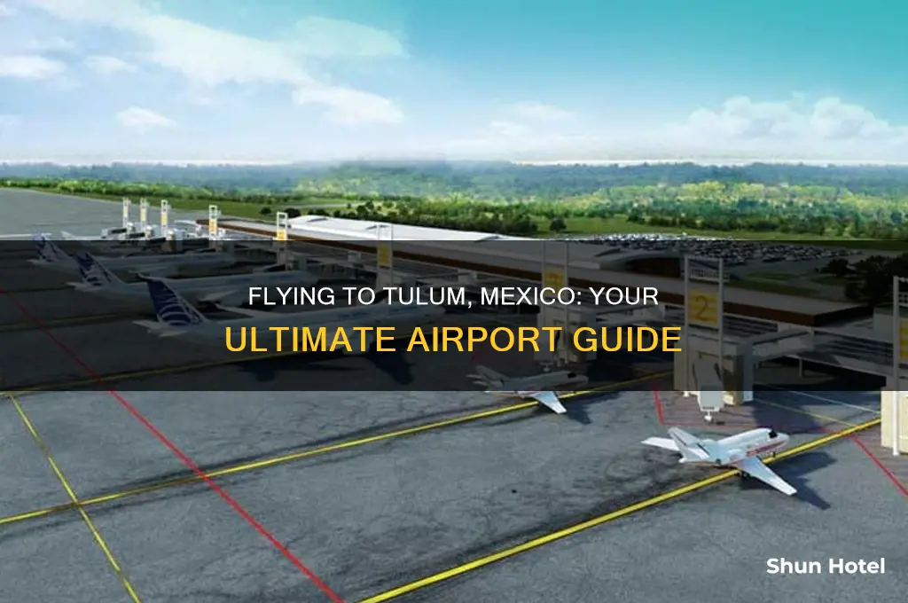 what airport do you fly into tullum mexico