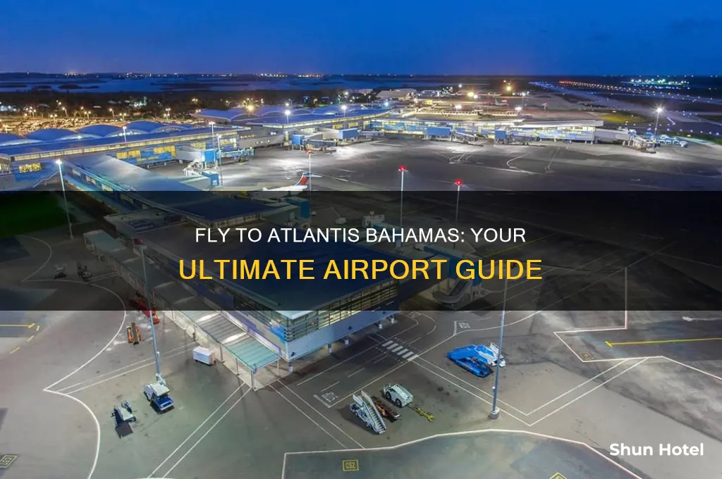 what airport do your fly to atlantis bahamas