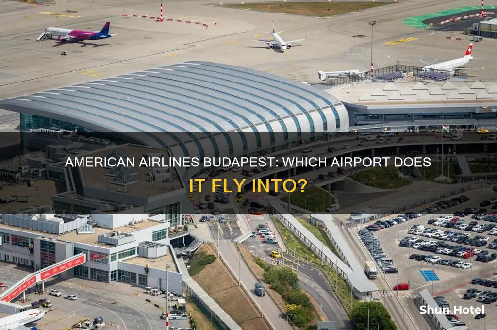 what airport does american airlines fly into in budapest
