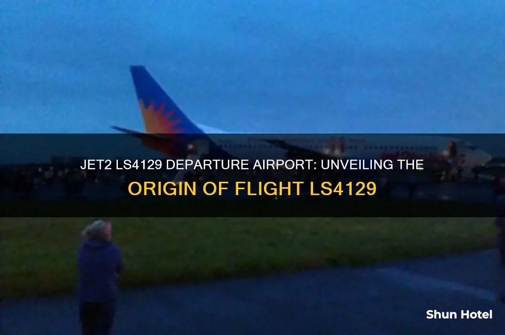 what airport does jet 2 flight number ls4129 fly from