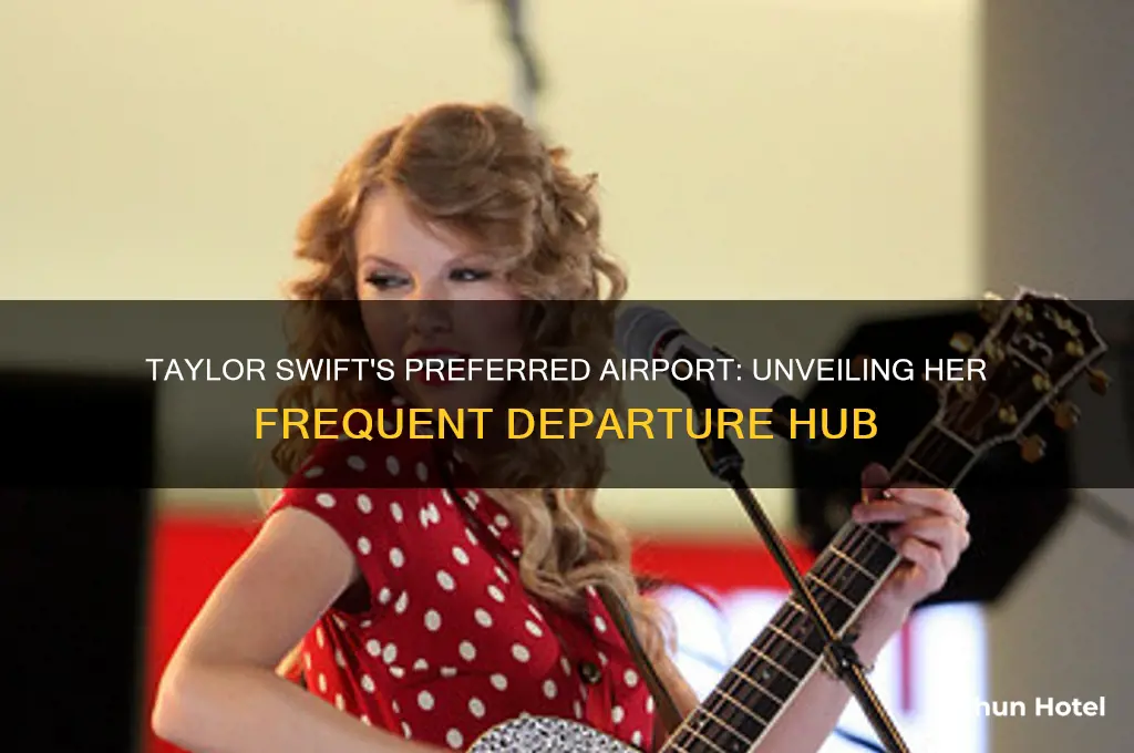 what airport does taylor swift fly out of