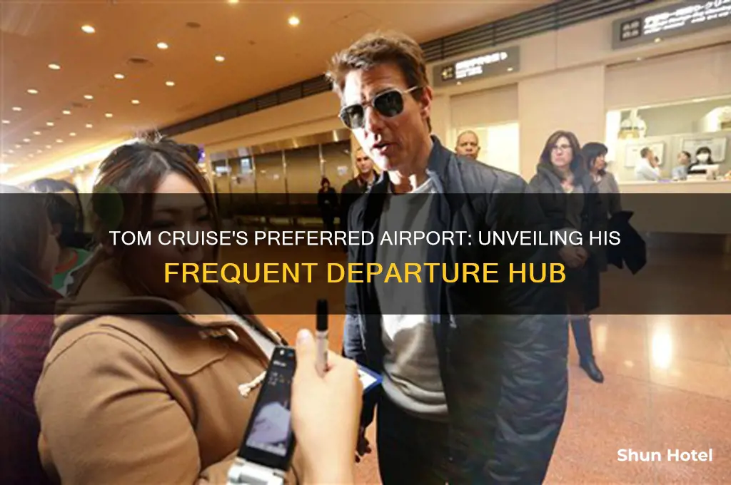 what airport does tom cruise fly out of