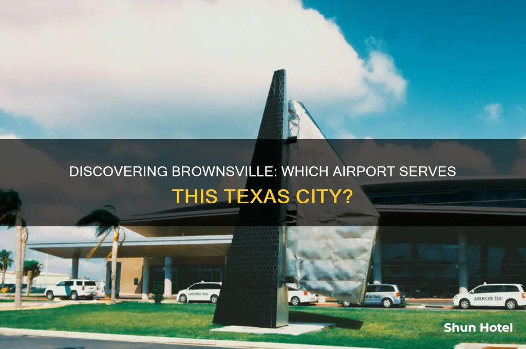 what airport flies into brownsville texas