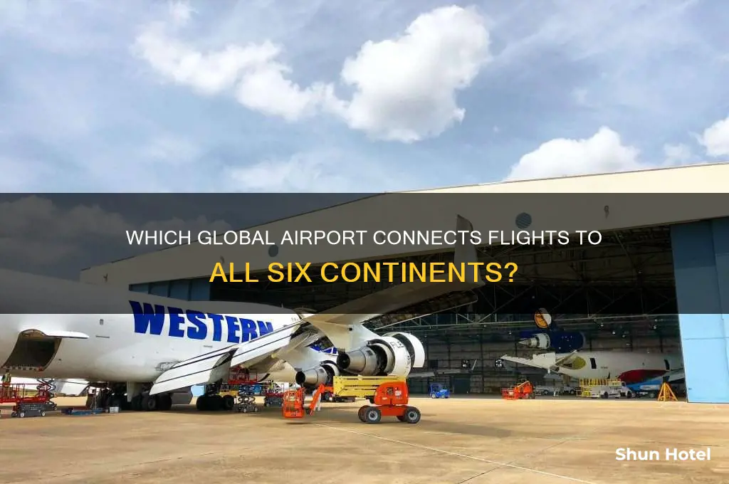 what airport flies to all 6 continents