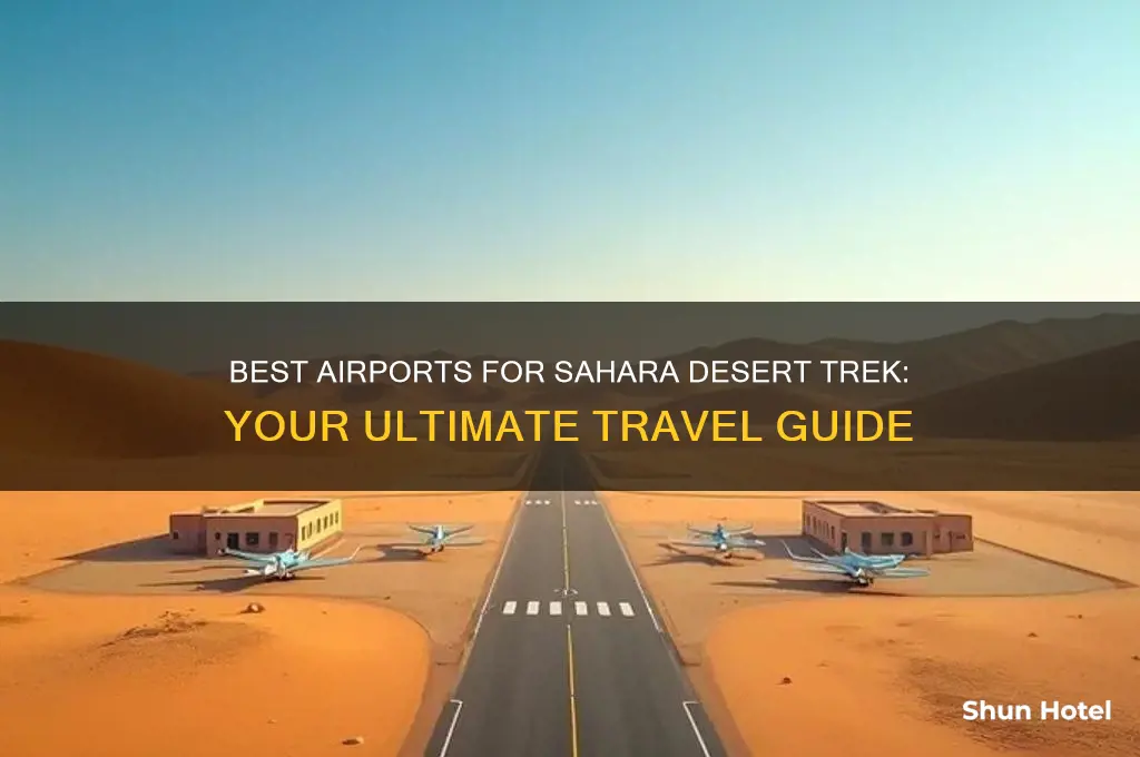 what airport fly into for sahara desert trek