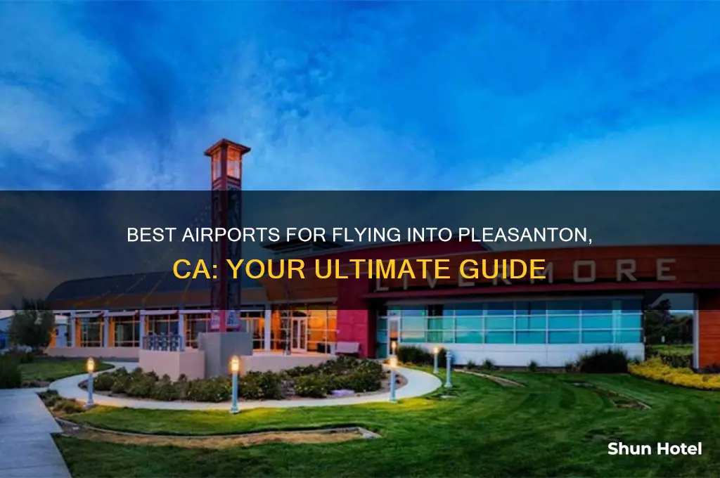 what airport fly into to go to pleasanton ca