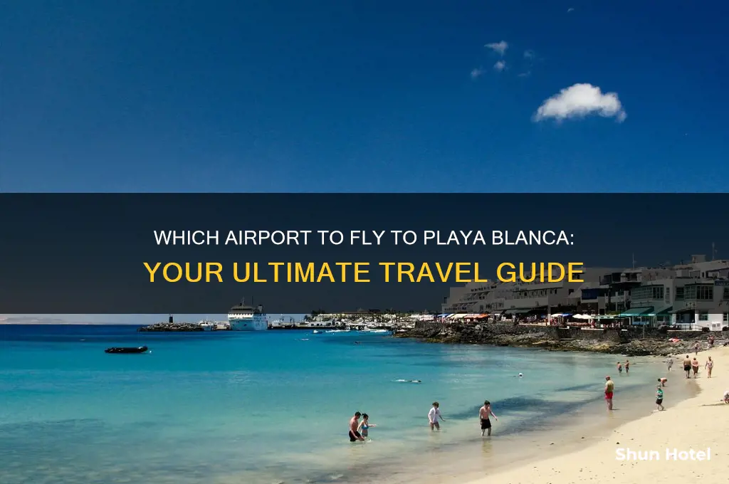 what airport fly to playa blanca