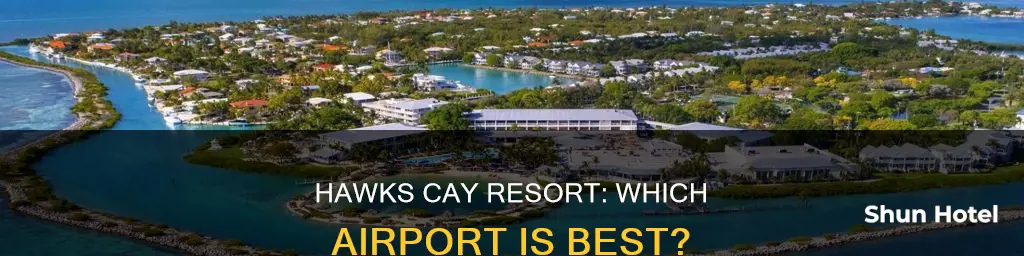 what airport for hawks cay resort