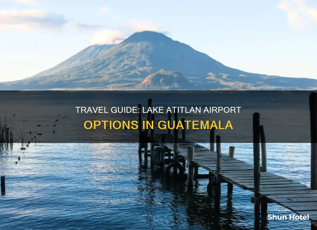 what airport for lake atitlan guatemals