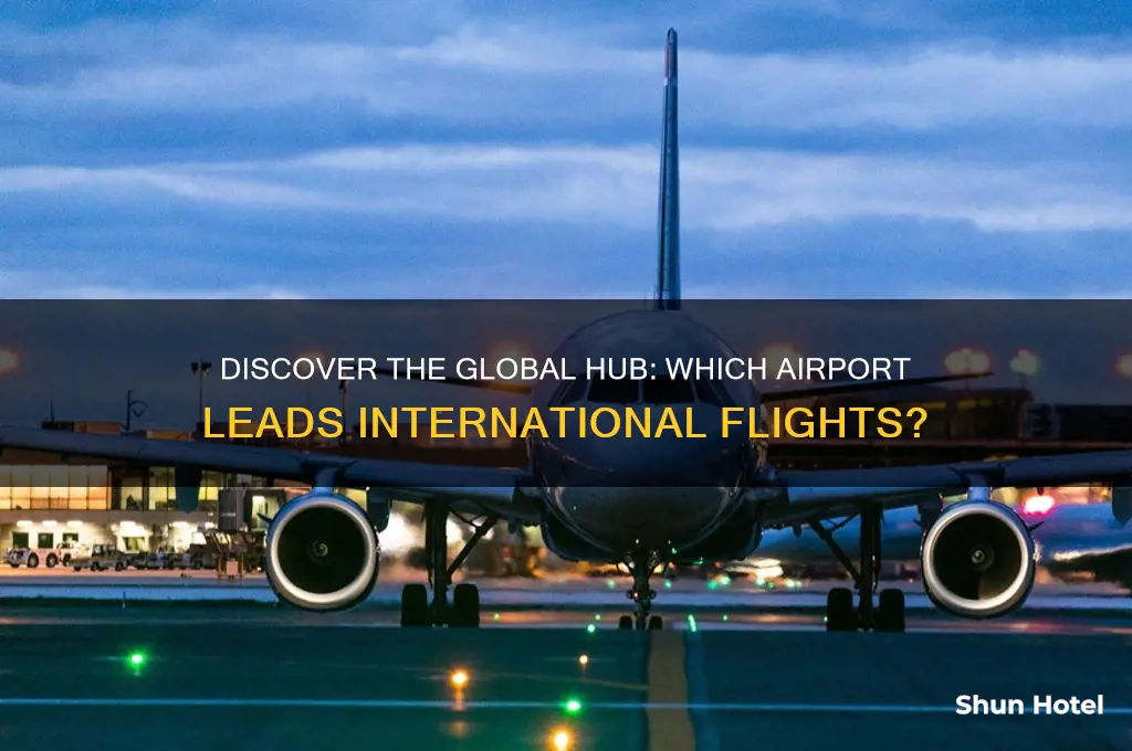 what airport has the most international flights