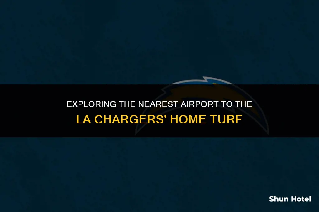 what airport if closest to where the la chargers play