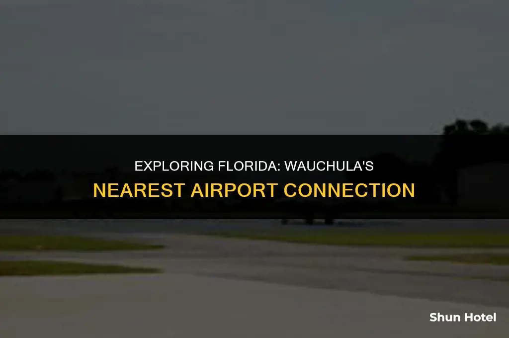 what airport in florida is closest to wauchula