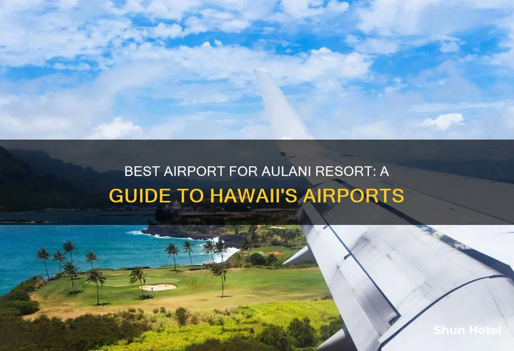 what airport in hawaii for aulani