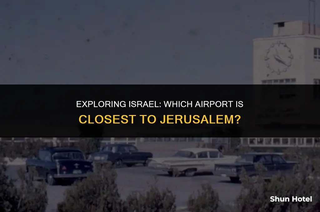 what airport in israel is closest to jerusalem