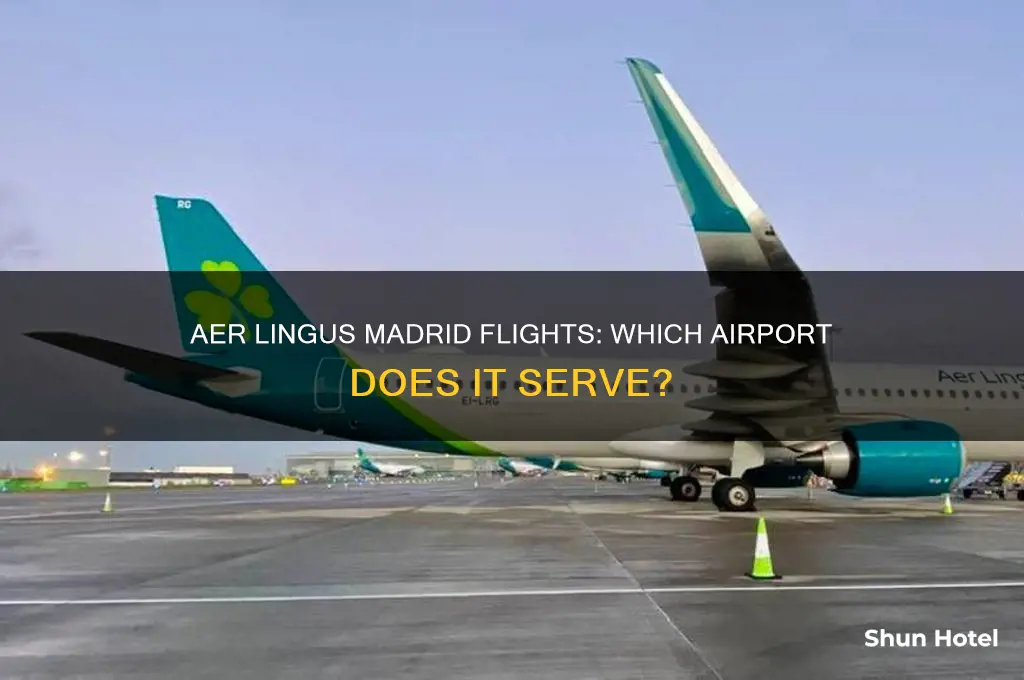 what airport in madrid does aer lingus fly to