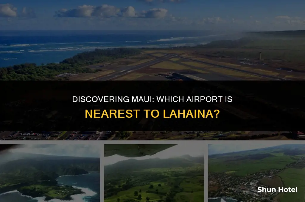 what airport in maui is closest to lahaina