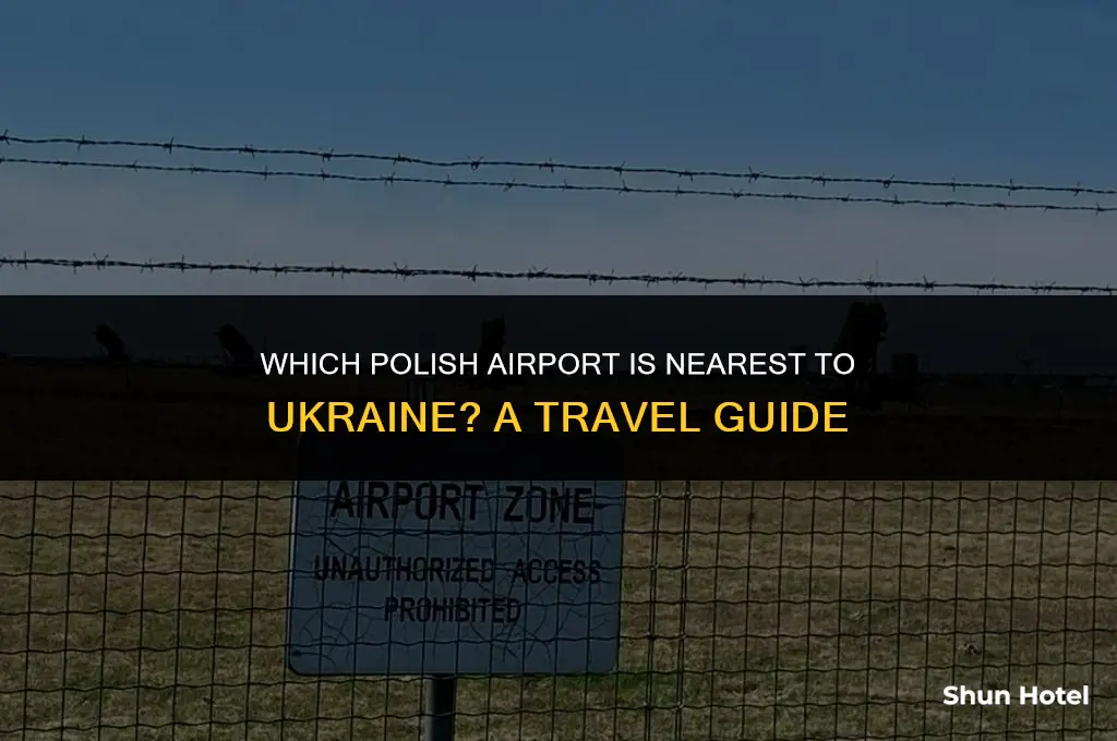 what airport in poland is closest to ukraine