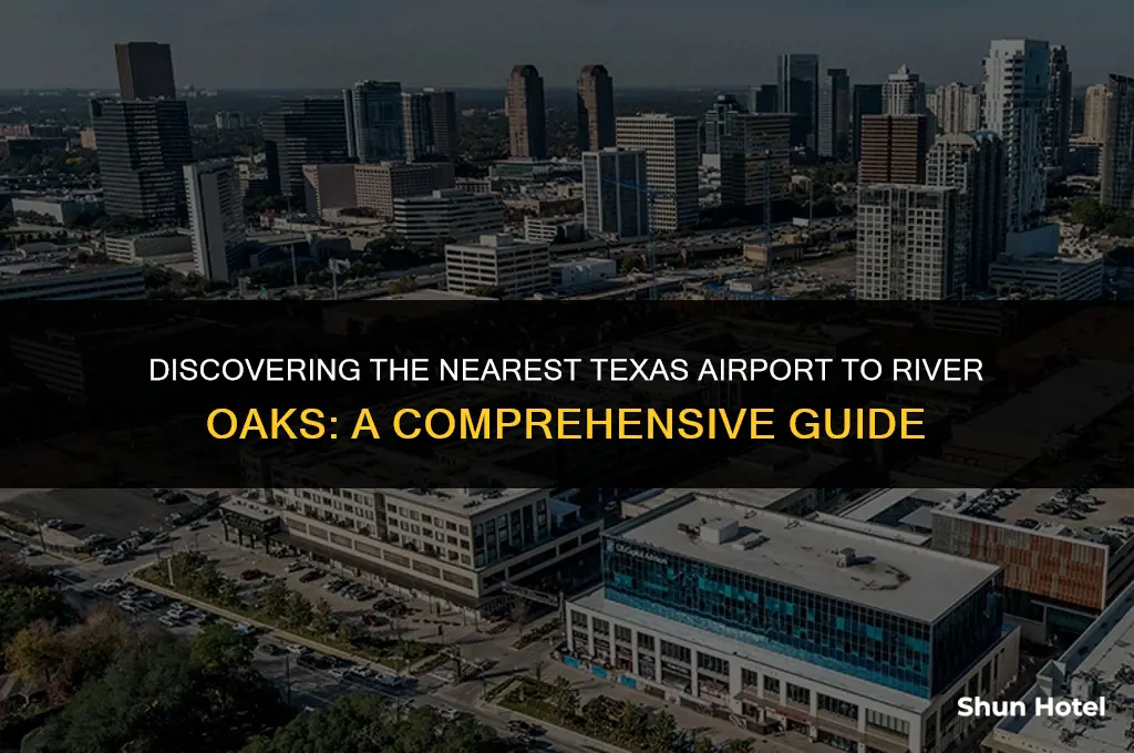 what airport in texas is closest to river oaks