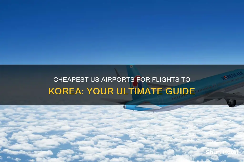 what airport in the states fly to korea the cheapest