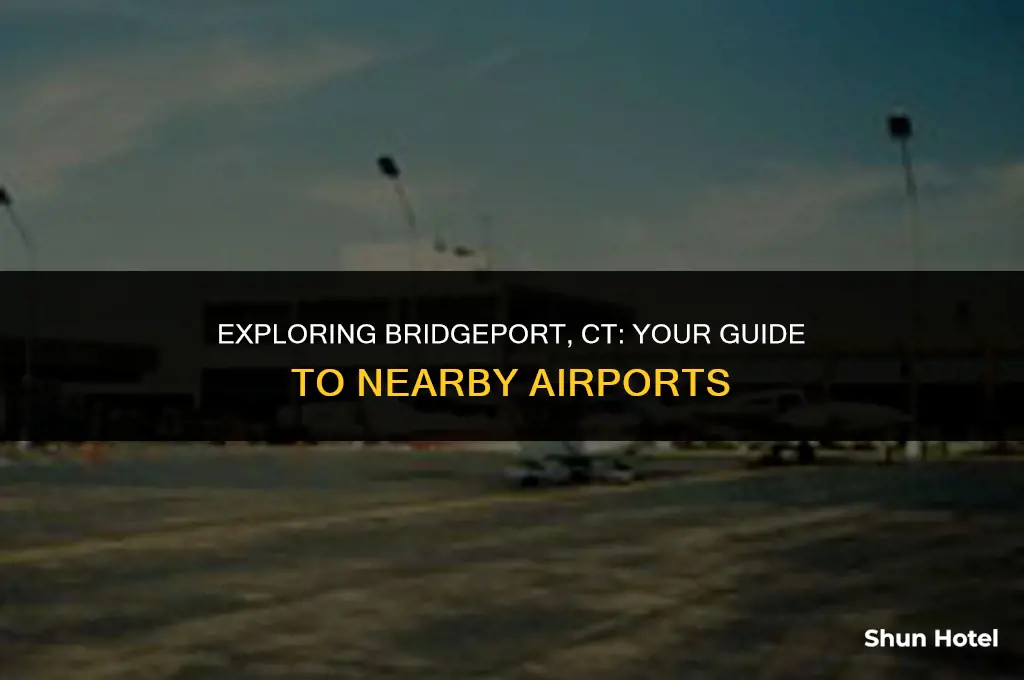what airport is bridgeport connecticut closest to