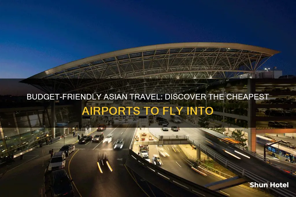 what airport is cheapest to fly into in asia