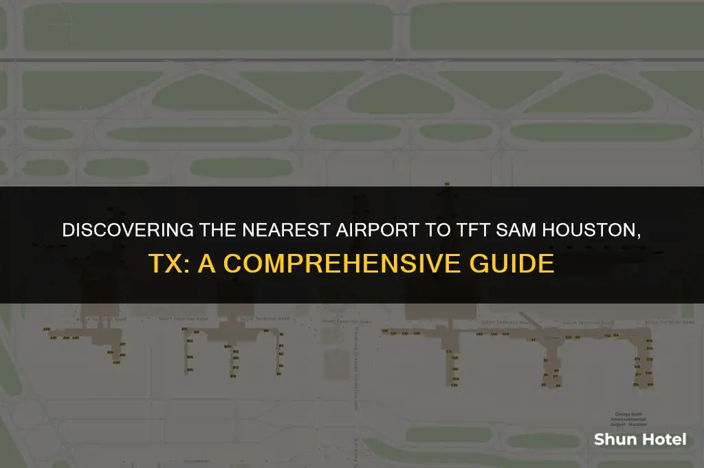 what airport is closest tft sam houston tx