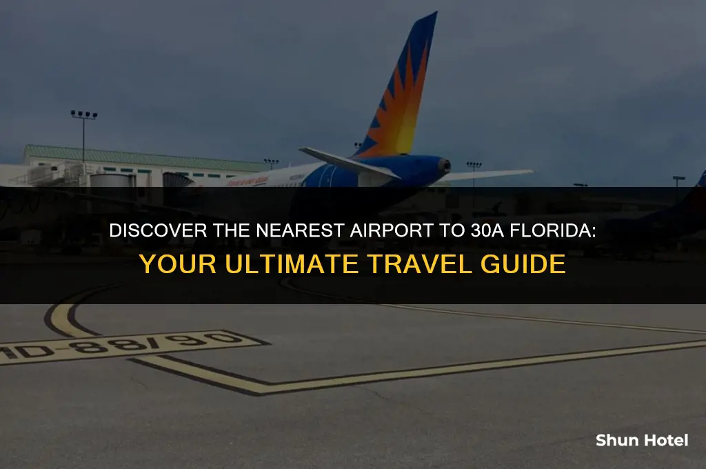 what airport is closest to 30a florida