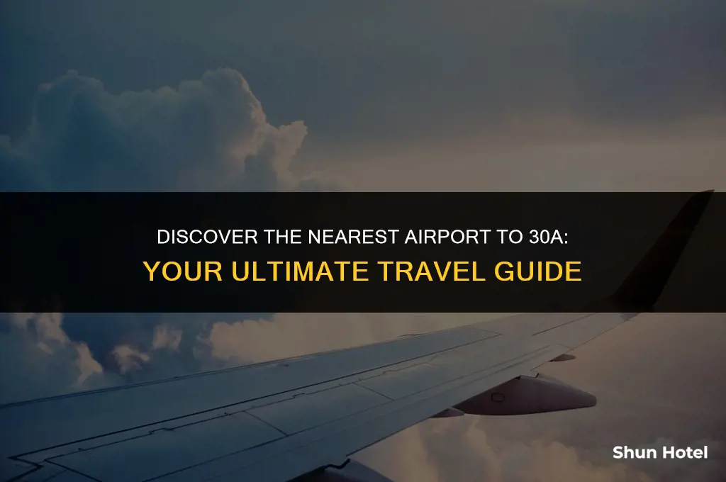 what airport is closest to 30a