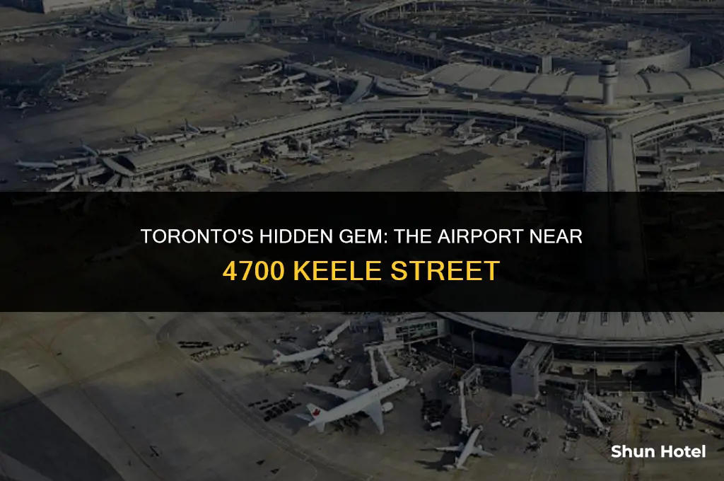 what airport is closest to 4700 keele street toronto