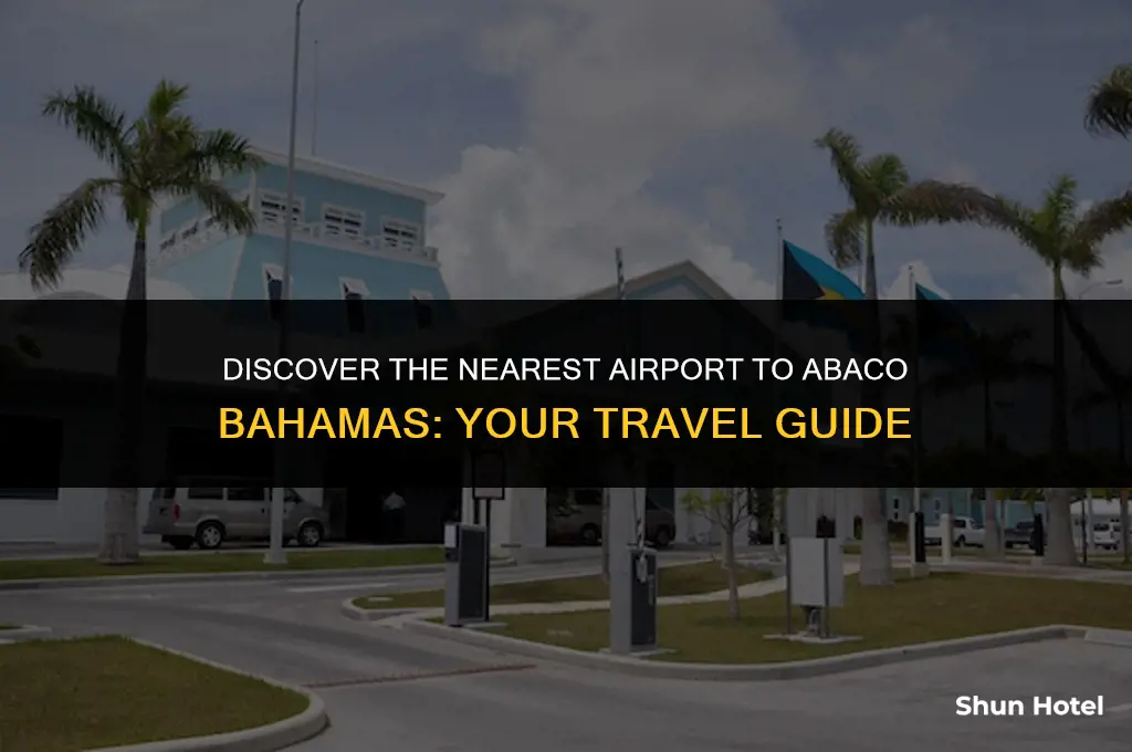 what airport is closest to abaco bahamas