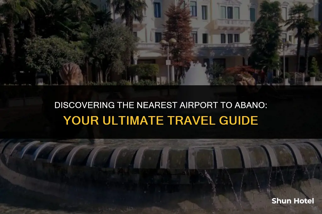 what airport is closest to abano