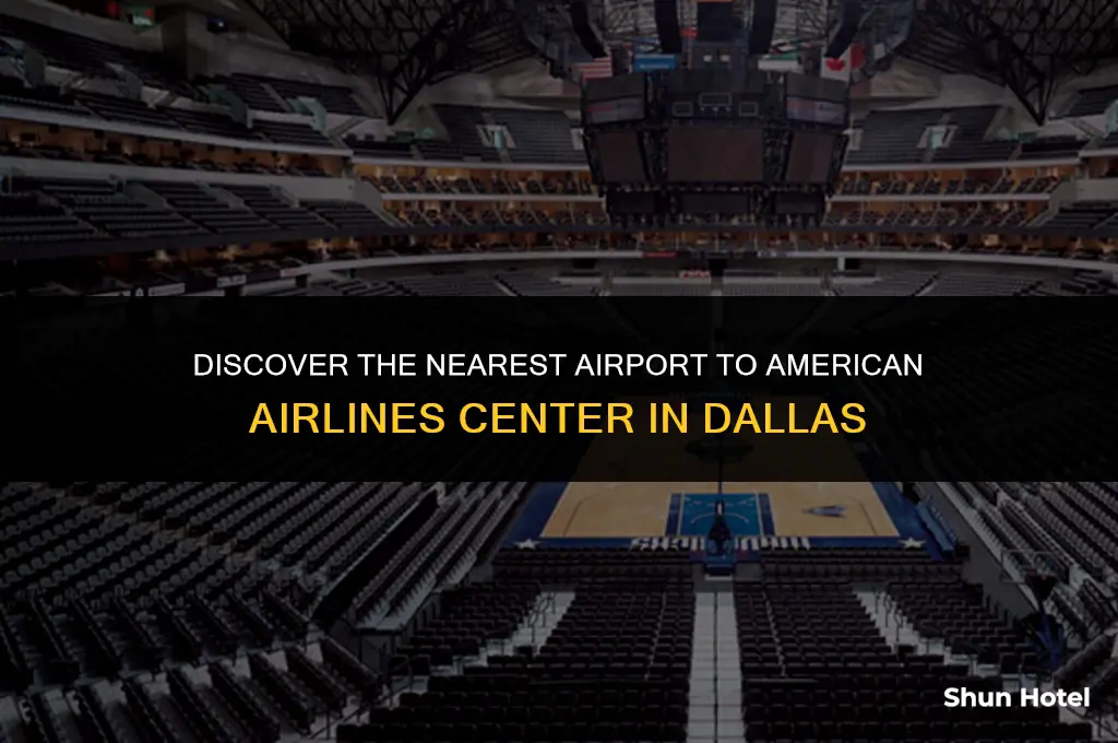 what airport is closest to american airlines center in dallas