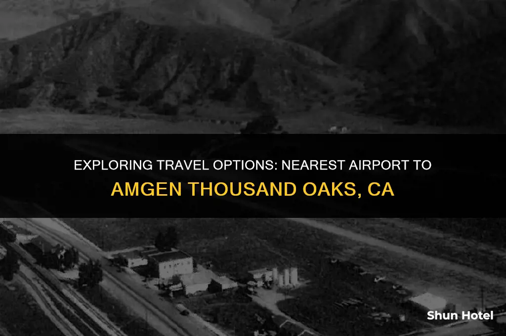 what airport is closest to amgen thousand oaks ca