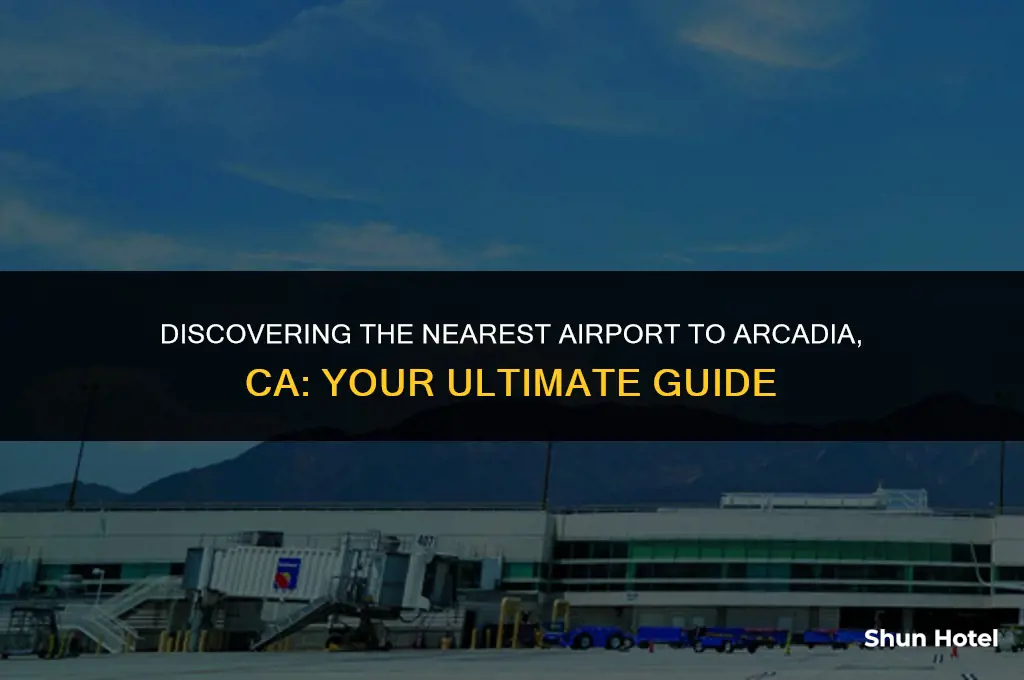 what airport is closest to arcadia ca