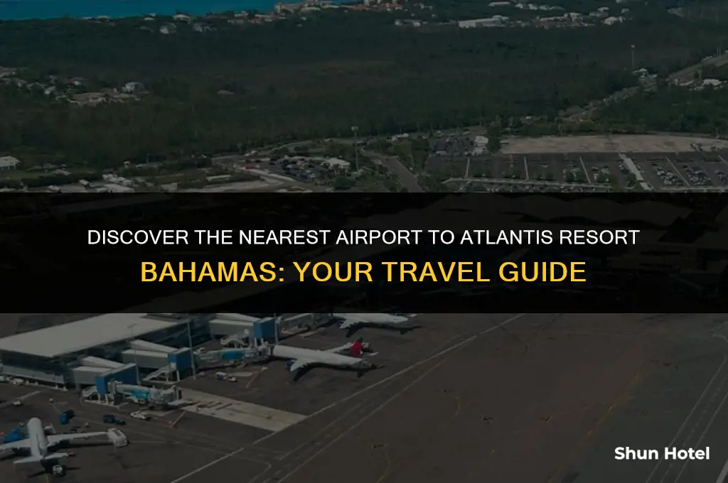 what airport is closest to atlantis resort bahamas