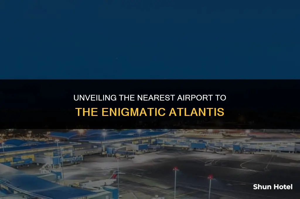 what airport is closest to atlantis