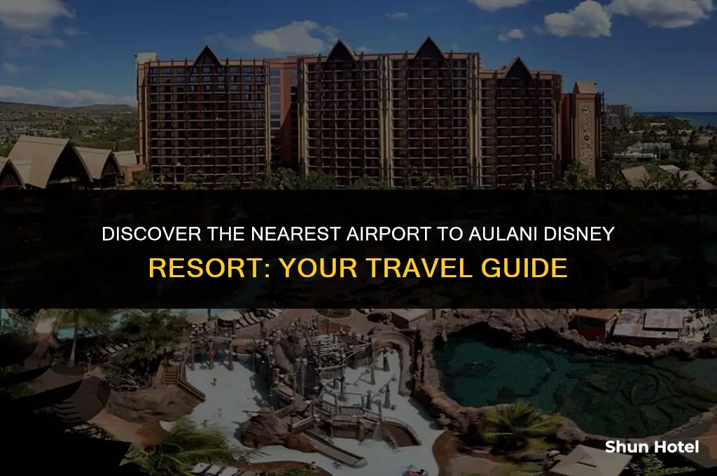 what airport is closest to aulani disney resort