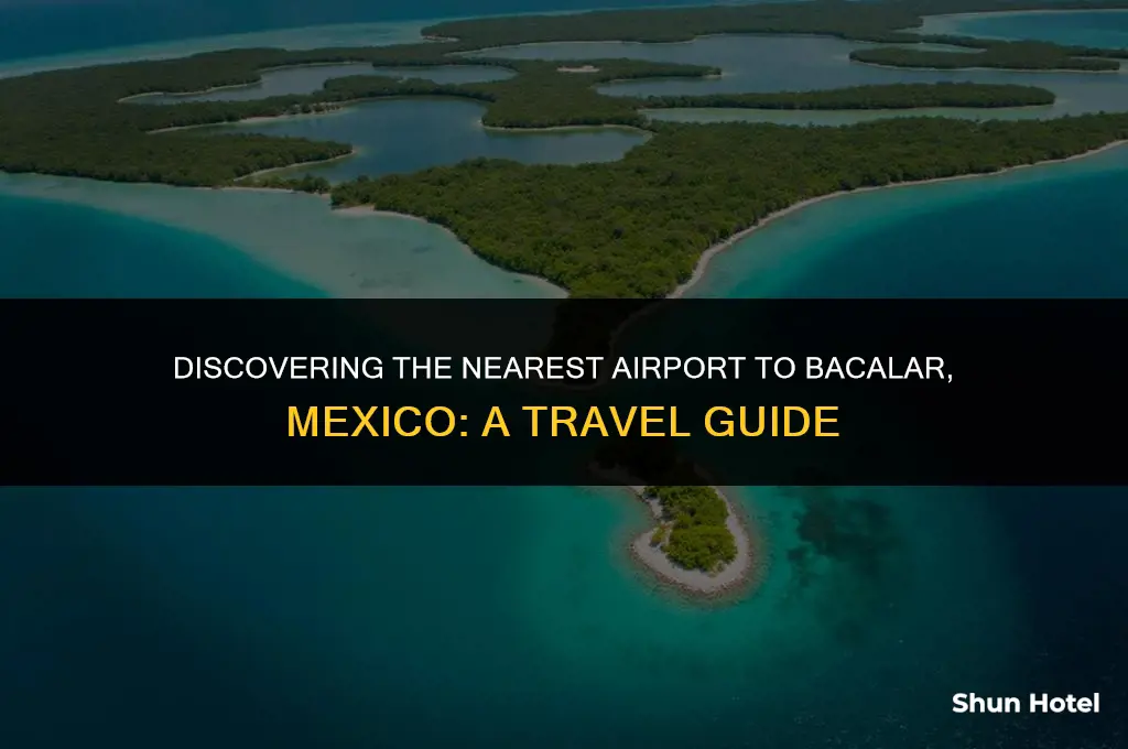 what airport is closest to bacalar mexico