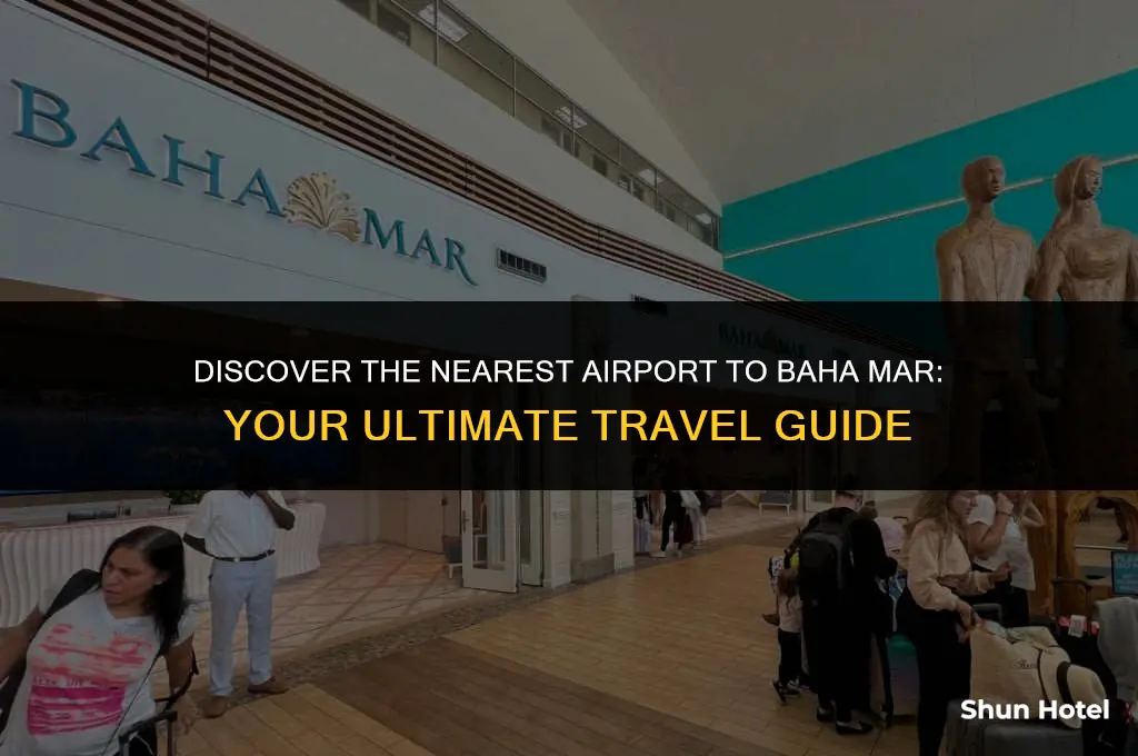 what airport is closest to baha mar