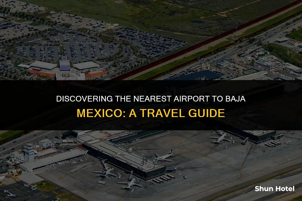 what airport is closest to baja mexic