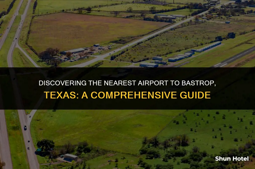 what airport is closest to bastrop tx