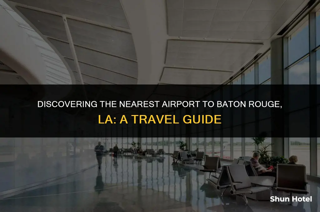 what airport is closest to baton rouge la