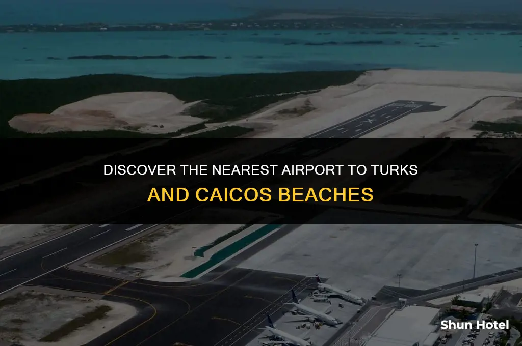 what airport is closest to beaches turks and caicos