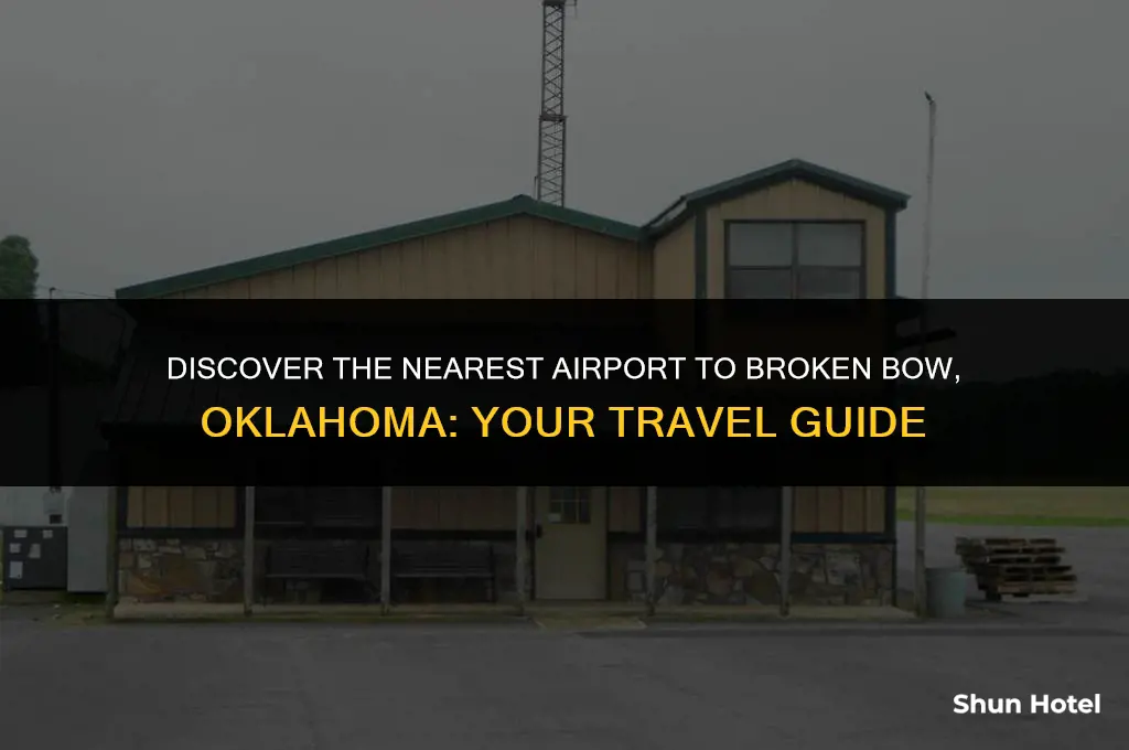 what airport is closest to broken bow ok