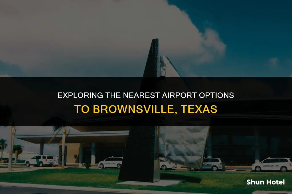 what airport is closest to brownsville texas