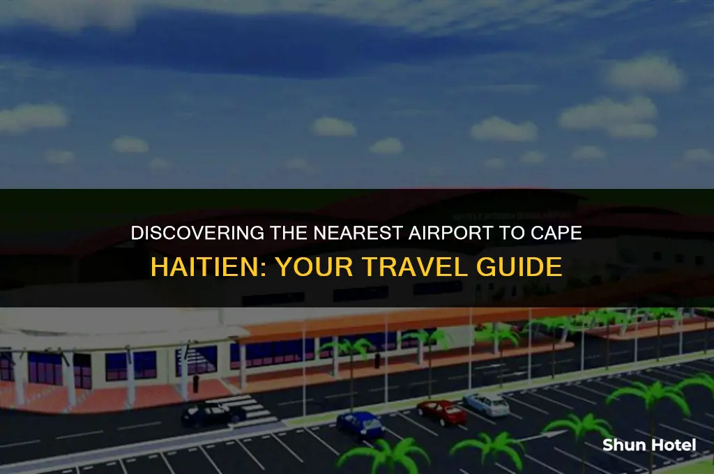what airport is closest to cape haiten