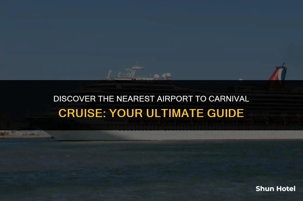 what airport is closest to carnival cruise in