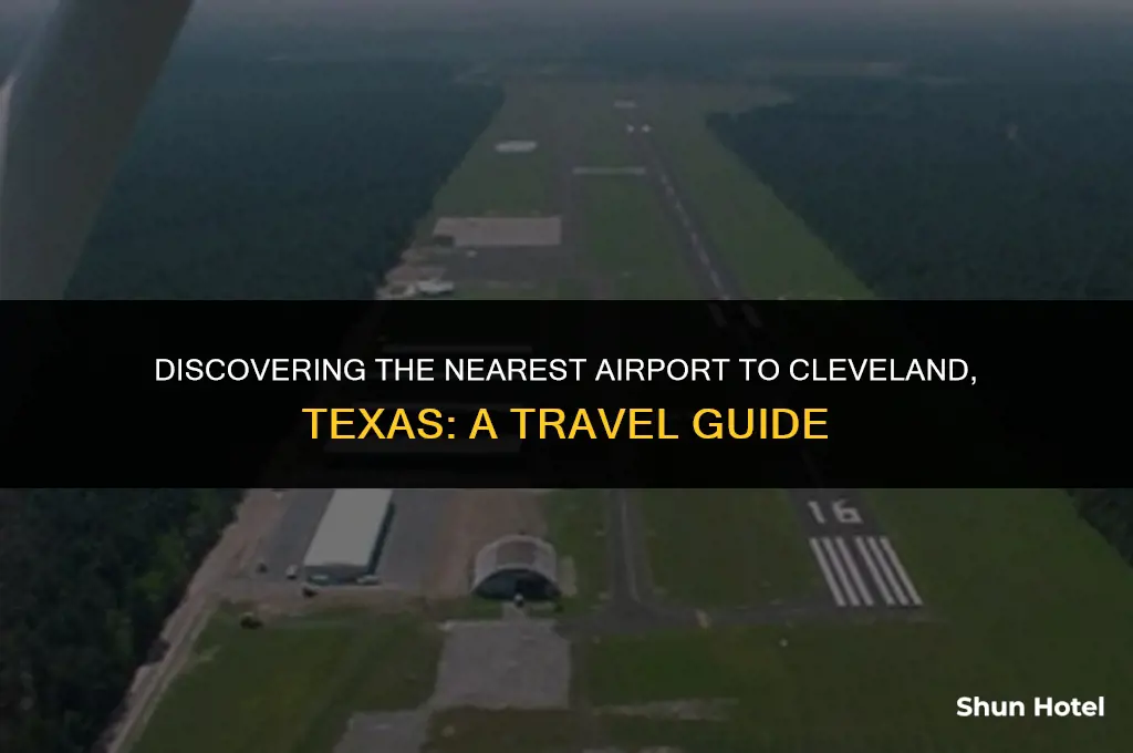 what airport is closest to cleveland texas