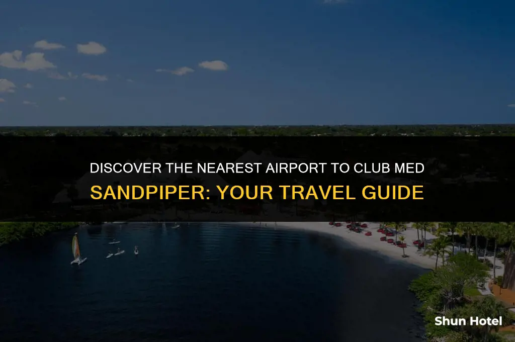 what airport is closest to club med sandpiper