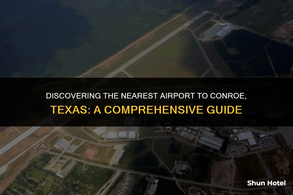 what airport is closest to conroe texas